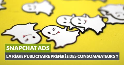 Snapchat ADS : la régie publicitaire préférée des consommateurs ?