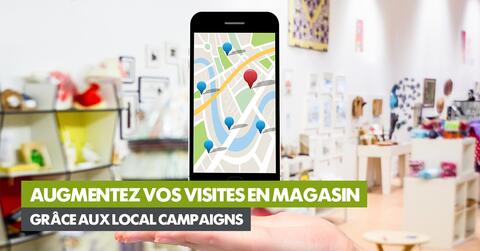 Augmentez vos visites en magasin grâce aux local campaigns